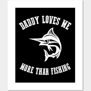 Fathers day Daddy Loves Me More Than Fishing Posters and Art